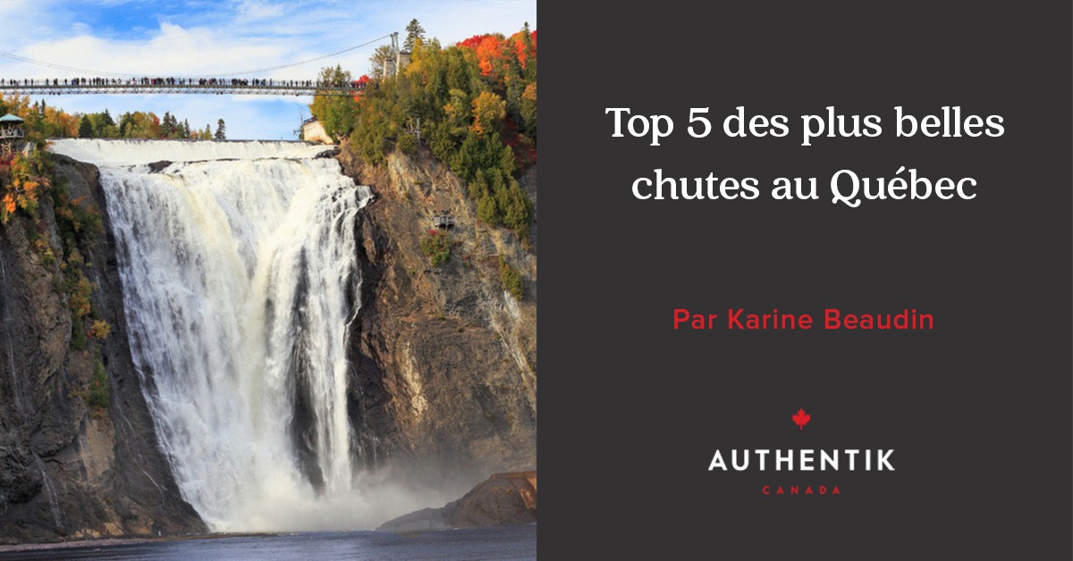 Top 5 Des Plus Belles Chutes Au Québec