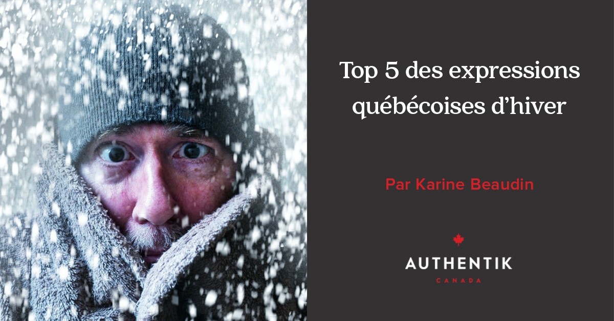 Top 5 Des Expressions Quebecoises D Hiver